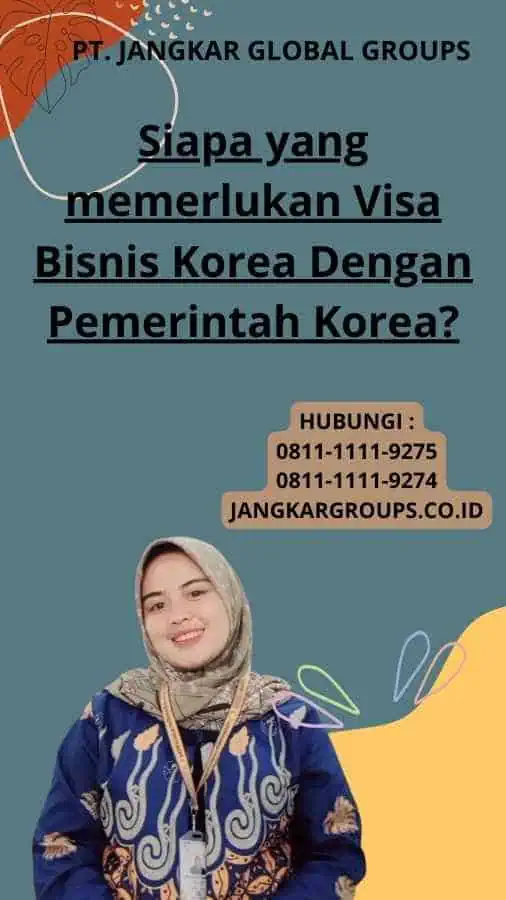 Siapa yang memerlukan Visa Bisnis Korea Dengan Pemerintah Korea?