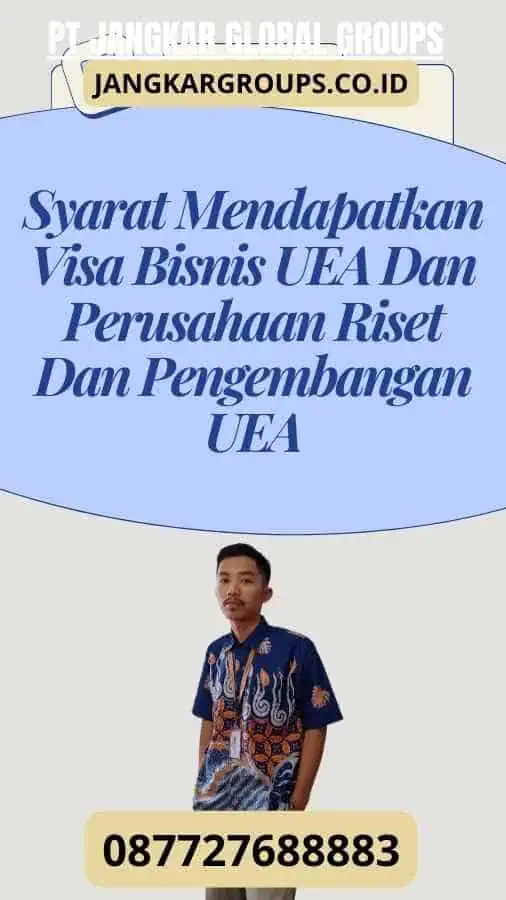 Syarat Mendapatkan Visa Bisnis UEA Dan Perusahaan Riset Dan Pengembangan UEA