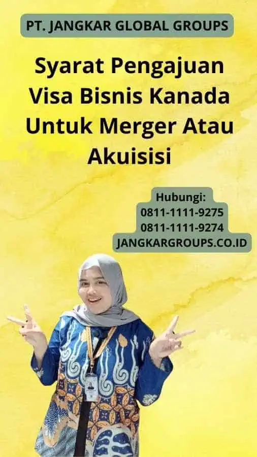 Syarat Pengajuan Visa Bisnis Kanada Untuk Merger Atau Akuisisi