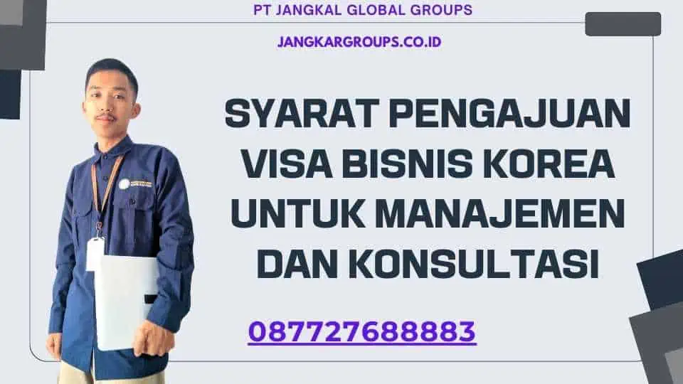 Syarat Pengajuan Visa Bisnis Korea Untuk Manajemen Dan Konsultasi