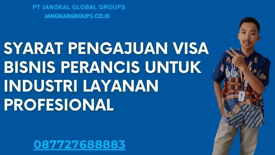 Syarat Pengajuan Visa Bisnis Perancis Untuk Industri Layanan Profesional