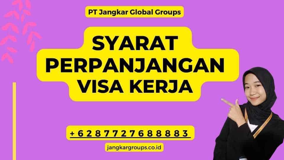 Syarat Perpanjangan Visa Kerja