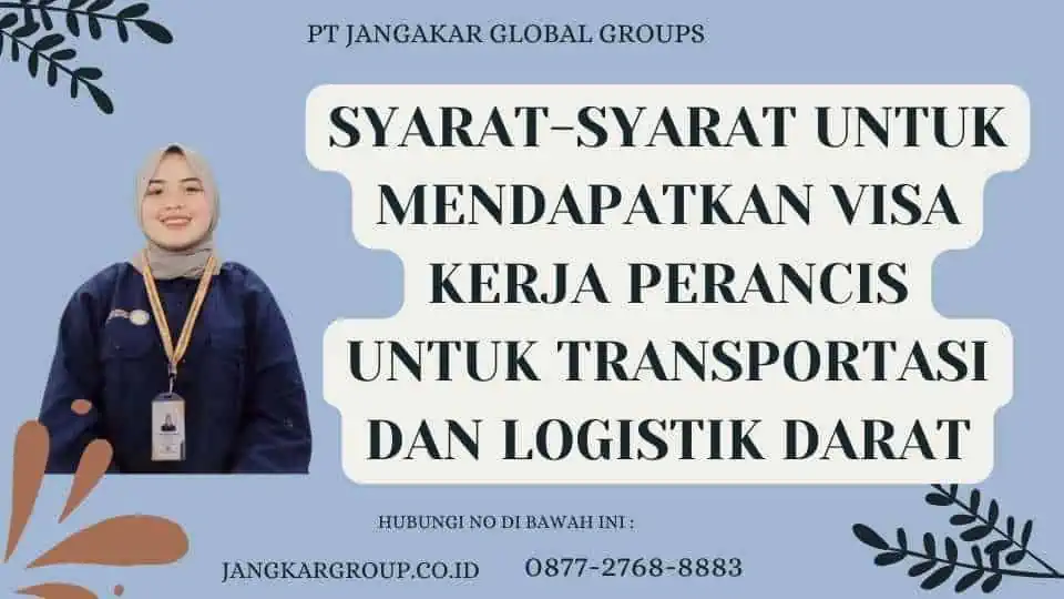 Syarat-Syarat Untuk Mendapatkan Visa Kerja Perancis Untuk Transportasi Dan Logistik Darat