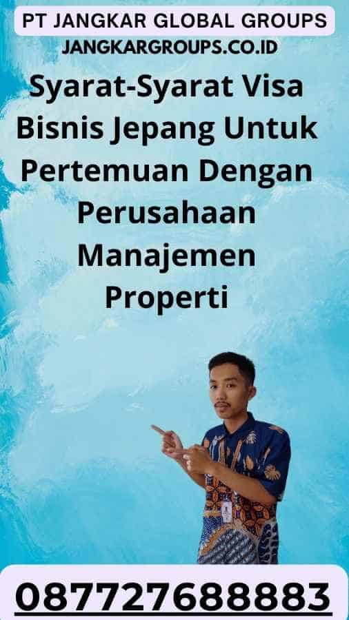 Syarat-Syarat Visa Bisnis Jepang Untuk Pertemuan Dengan Perusahaan Manajemen Properti