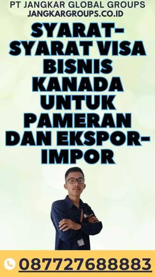 Syarat-Syarat Visa Bisnis Kanada Untuk Pameran Dan Ekspor-Impor