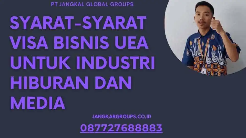 Syarat-Syarat Visa Bisnis UEA Untuk Industri Hiburan Dan Media