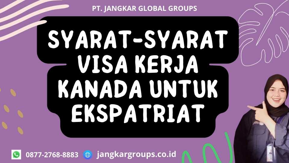 Syarat-Syarat Visa Kerja Kanada Untuk Ekspatriat