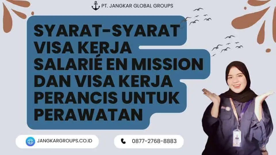 Syarat-Syarat Visa Kerja Salarié en Mission dan Visa Kerja Perancis Untuk Perawatan