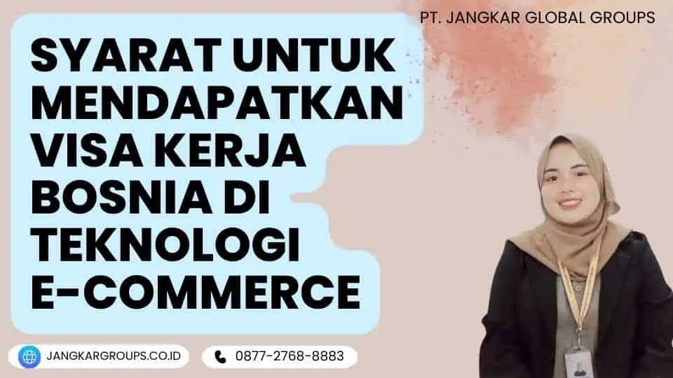 Syarat Untuk Mendapatkan Visa Kerja Bosnia Di Teknologi E-Commerce