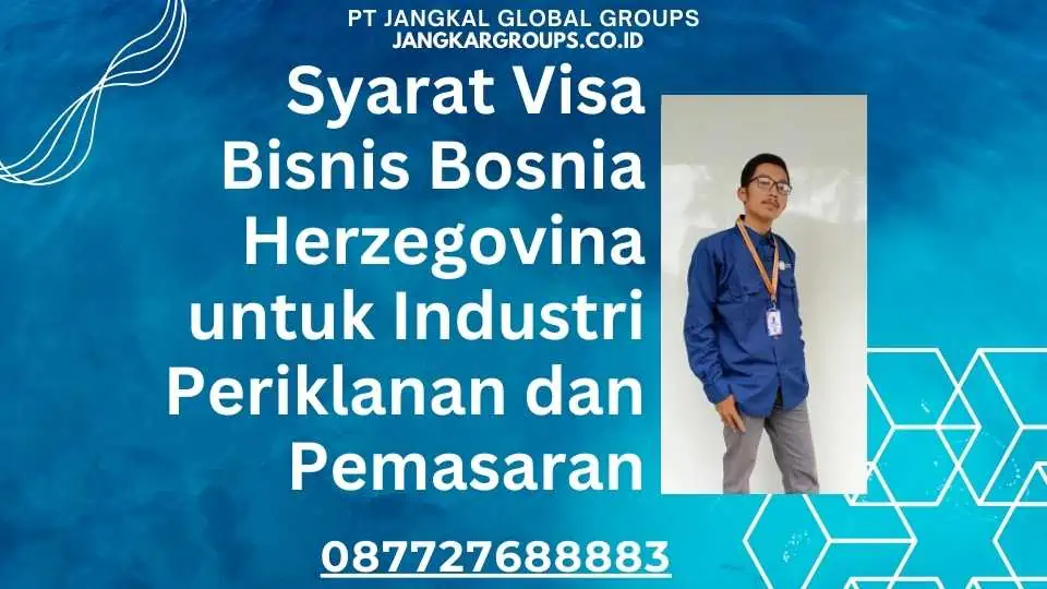 Syarat Visa Bisnis Bosnia Herzegovina untuk Industri Periklanan dan Pemasaran