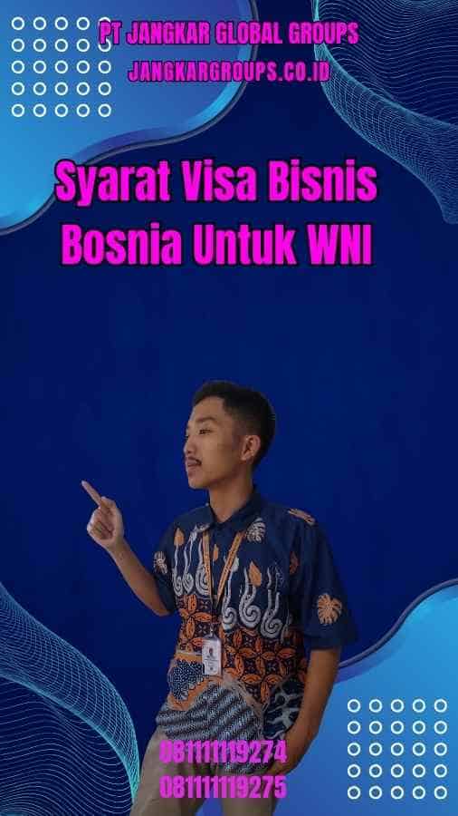 Syarat Visa Bisnis Bosnia Untuk WNI