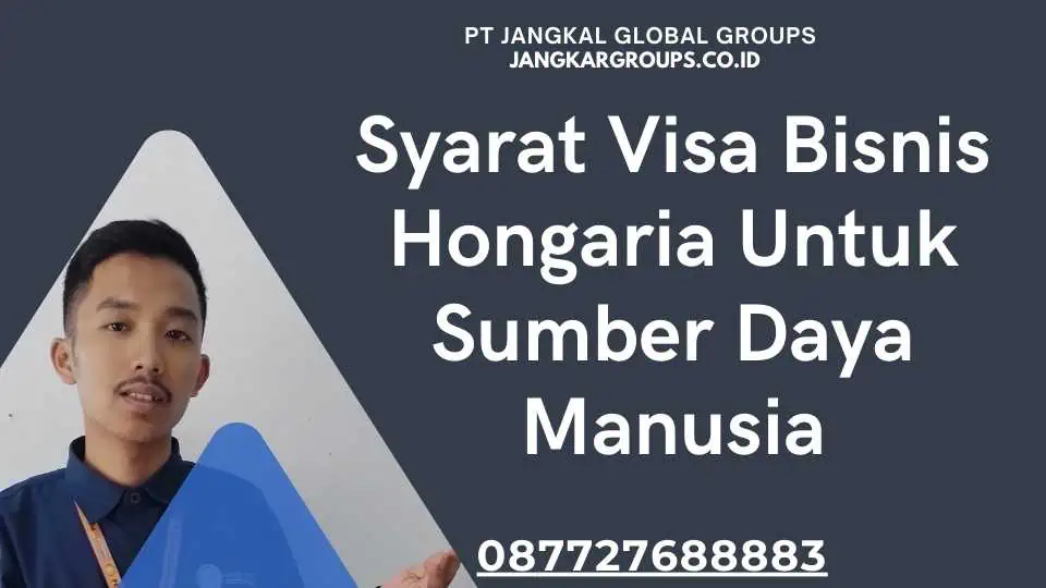 Syarat Visa Bisnis Hongaria Untuk Sumber Daya Manusia