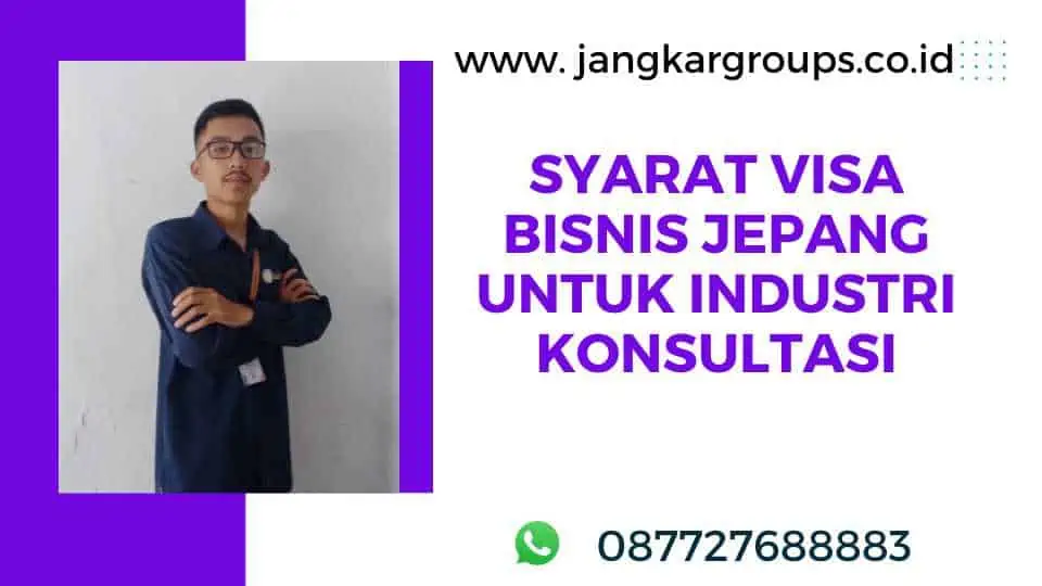 Syarat Visa Bisnis Jepang Untuk Industri Konsultasi