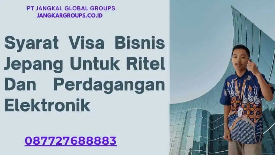 Syarat Visa Bisnis Jepang Untuk Ritel Dan Perdagangan Elektronik