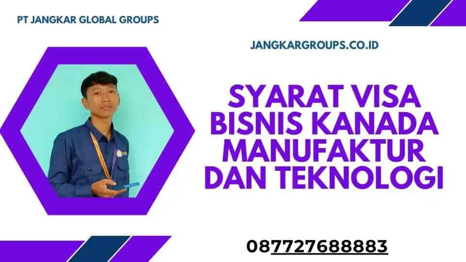 Syarat Visa Bisnis Kanada Manufaktur Dan Teknologi