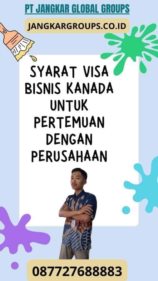 Syarat Visa Bisnis Kanada Untuk Pertemuan Dengan Perusahaan