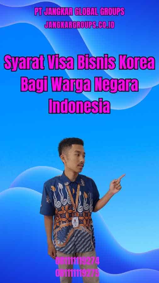 Syarat Visa Bisnis Korea Bagi Warga Negara Indonesia