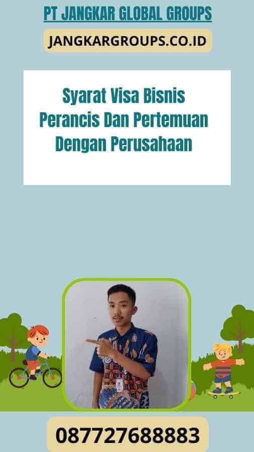 Syarat Visa Bisnis Perancis Dan Pertemuan Dengan