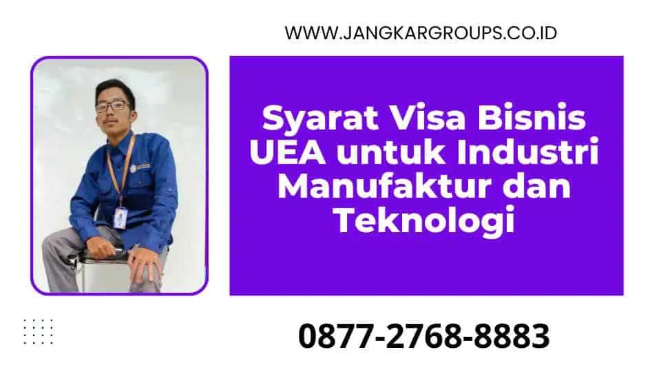 Syarat Visa Bisnis UEA untuk Industri Manufaktur dan Teknologi