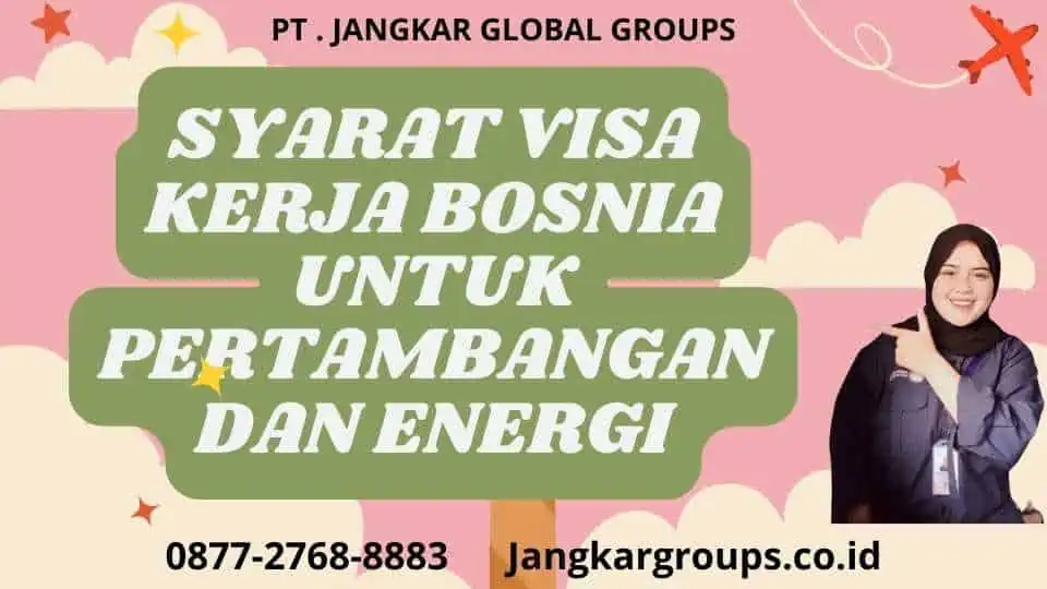 Syarat Visa Kerja Bosnia Untuk Pertambangan Dan Energi