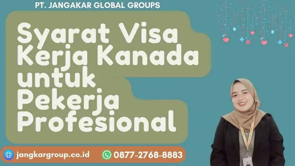 Syarat Visa Kerja Kanada untuk Pekerja Profesional