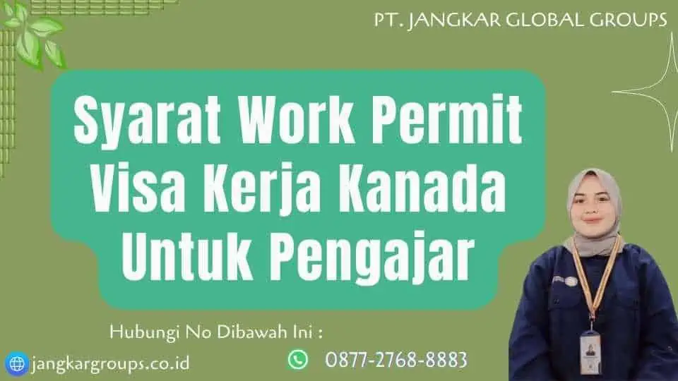 Syarat Work Permit Visa Kerja Kanada Untuk Pengajar