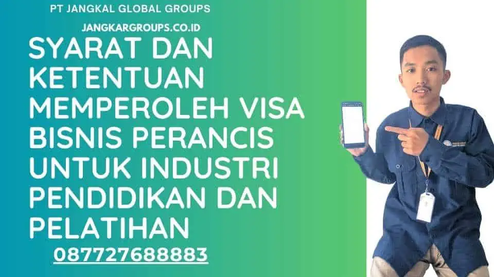 Syarat dan Ketentuan Memperoleh Visa Bisnis Perancis untuk Industri Pendidikan dan Pelatihan