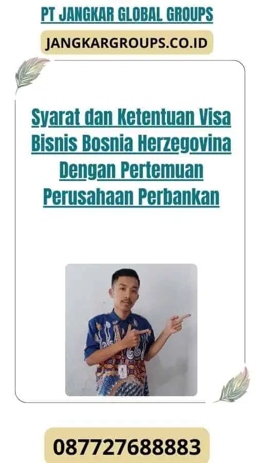 Syarat dan Ketentuan Visa Bisnis Bosnia Herzegovina Dengan Pertemuan Perusahaan Perbankan