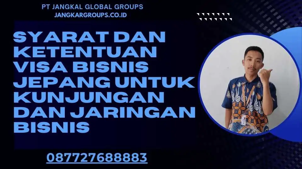 Syarat dan Ketentuan Visa Bisnis Jepang Untuk Kunjungan Dan Jaringan Bisnis