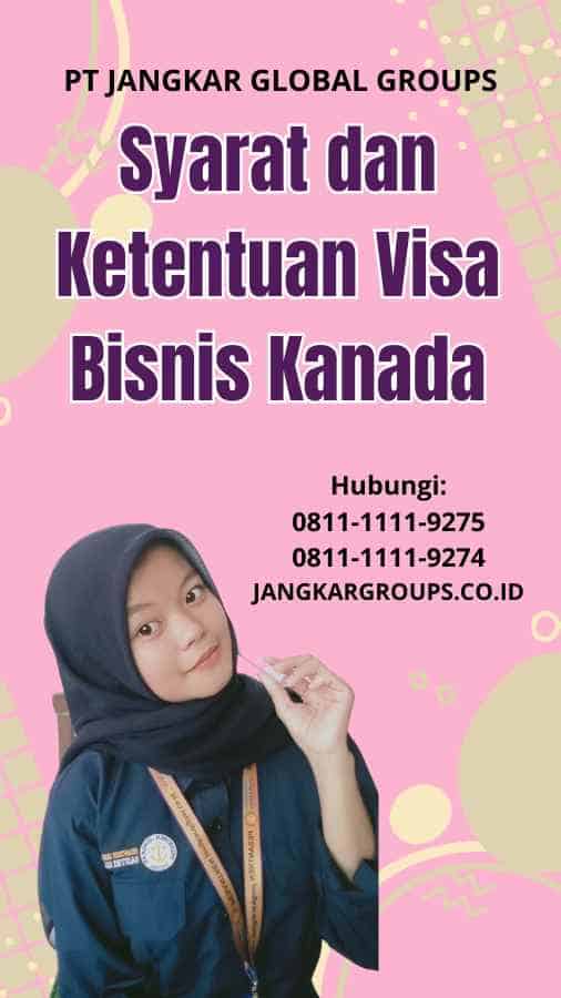 Syarat dan Ketentuan Visa Bisnis Kanada