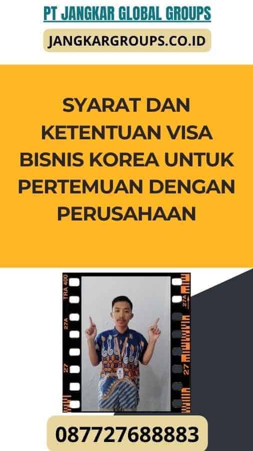 Syarat dan Ketentuan Visa Bisnis Korea Untuk Pertemuan Dengan Perusahaan