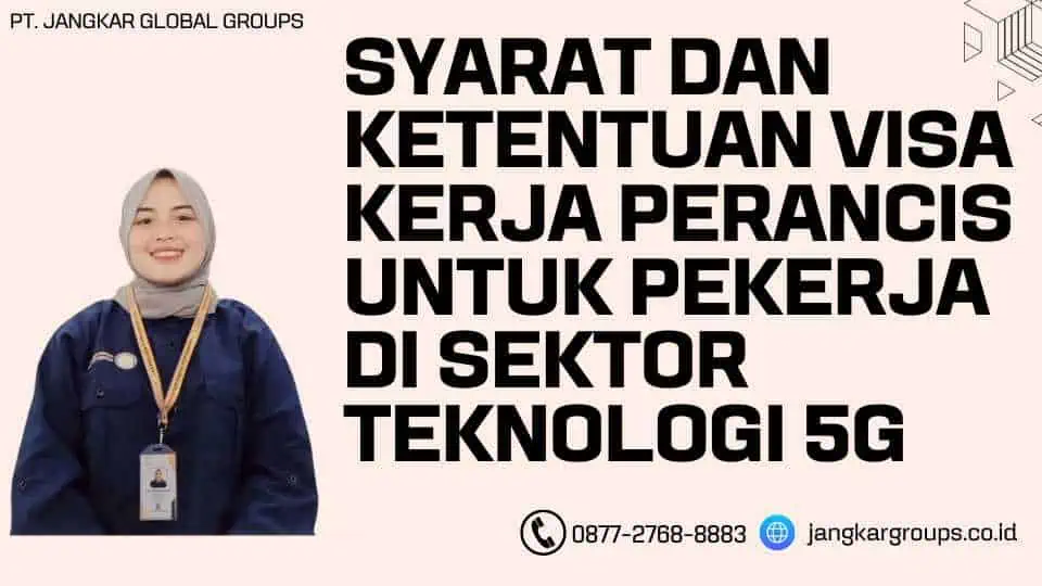 Syarat dan Ketentuan Visa Kerja Perancis untuk Pekerja di Sektor Teknologi 5G