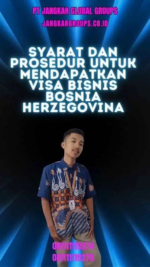 Syarat dan Prosedur untuk Mendapatkan Visa Bisnis Bosnia Herzegovina