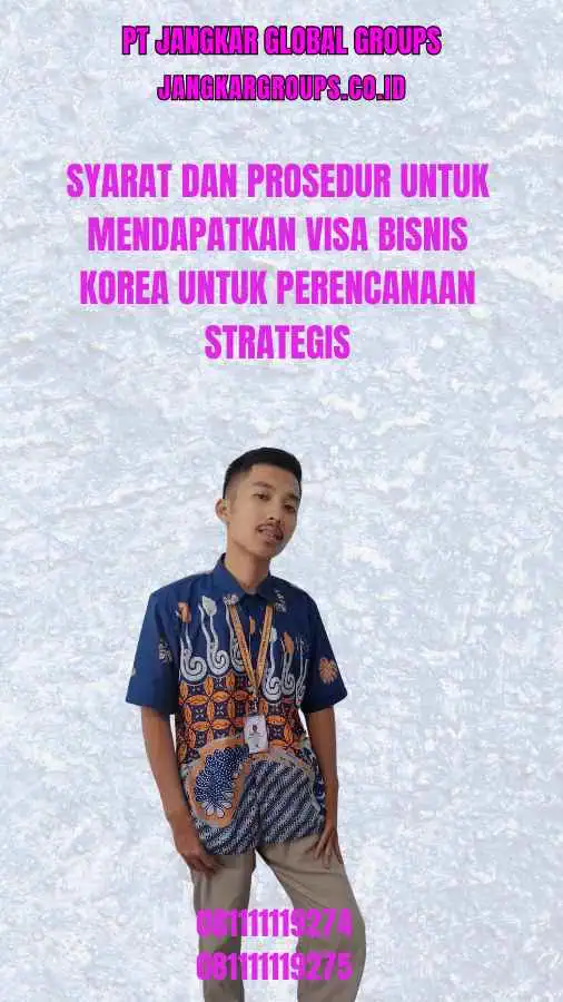 Syarat dan Prosedur untuk Mendapatkan Visa Bisnis Korea Untuk Perencanaan Strategis