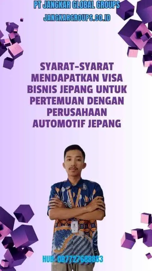 Syarat-syarat Mendapatkan Visa Bisnis Jepang untuk Pertemuan dengan Perusahaan Automotif Jepang