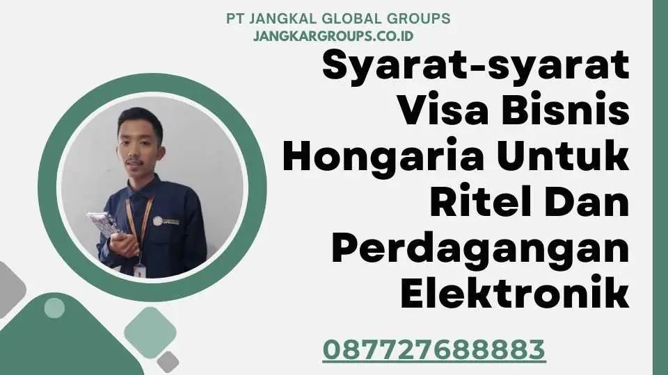 Syarat-syarat Visa Bisnis Hongaria Untuk Ritel Dan Perdagangan Elektronik