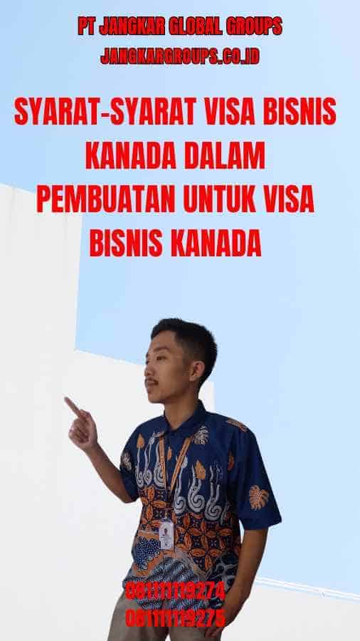 Syarat-syarat Visa Bisnis Kanada Dalam Pembuatan Untuk Visa Bisnis Kanada