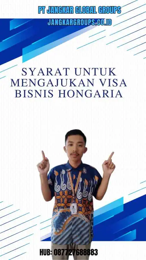 Syarat untuk Mengajukan Visa Bisnis Hongaria