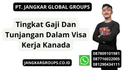 Tingkat Gaji Dan Tunjangan Dalam Visa Kerja Kanada