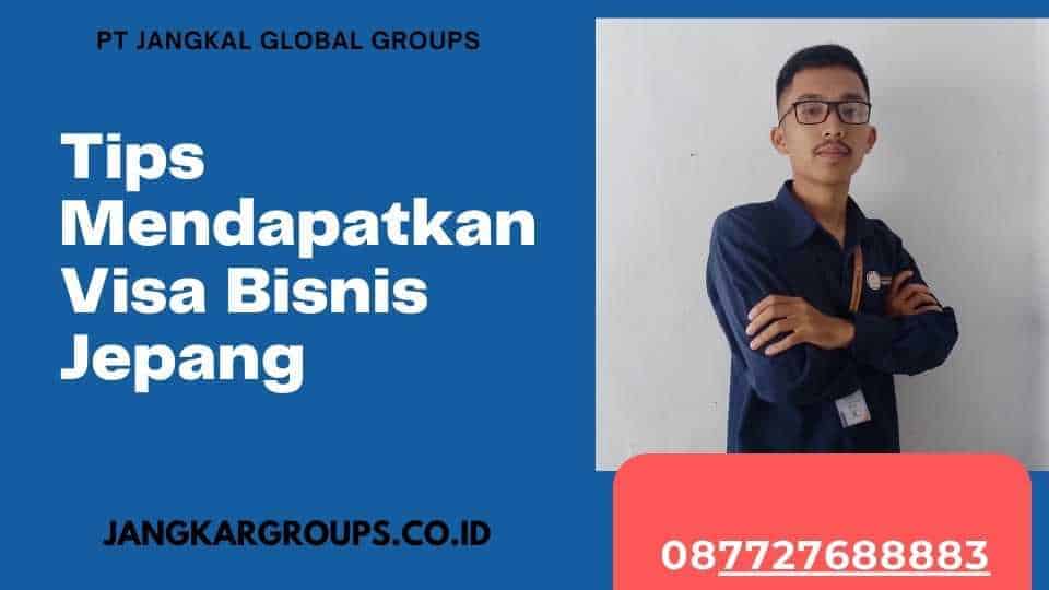 Tips Mendapatkan Visa Bisnis Jepang