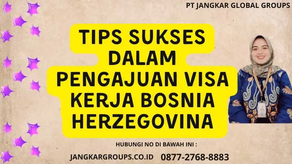 Tips Sukses Dalam Pengajuan Visa Kerja Bosnia Herzegovina