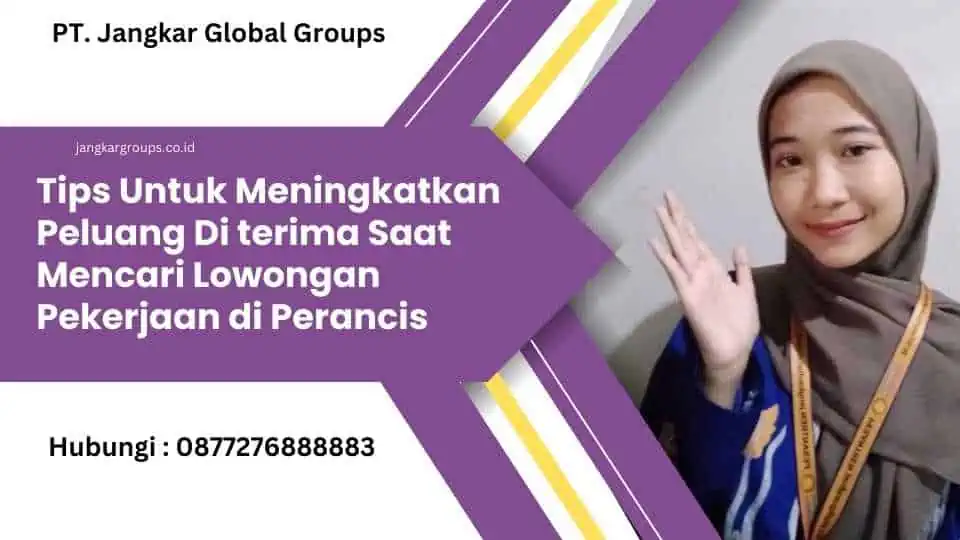 Tips Untuk Meningkatkan Peluang Di terima Saat Mencari Lowongan Pekerjaan di Perancis