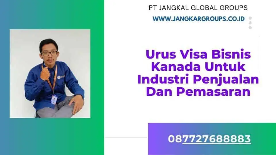 Urus Visa Bisnis Kanada Untuk Industri Penjualan Dan Pemasaran