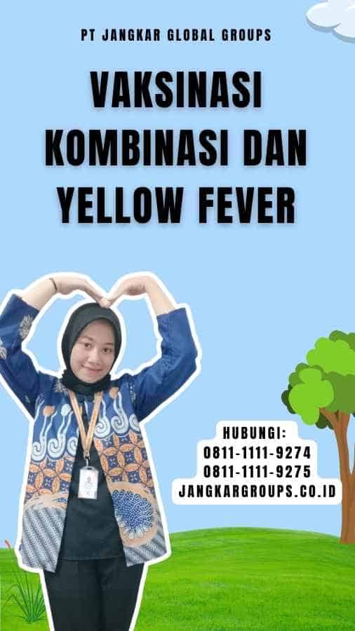 Vaksinasi Kombinasi dan Yellow Fever