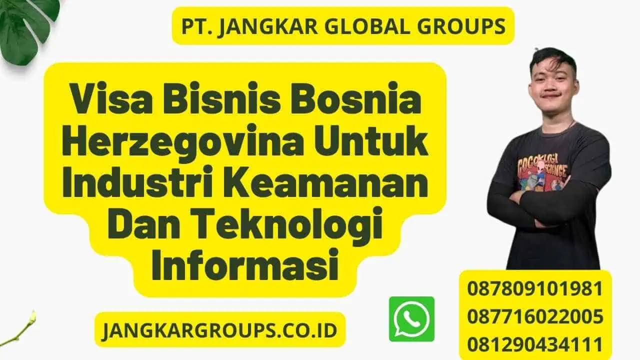 Visa Bisnis Bosnia Herzegovina Untuk Industri Keamanan Dan Teknologi Informasi