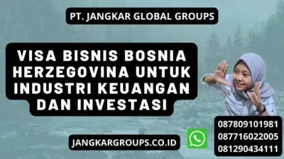 Visa Bisnis Bosnia Herzegovina Untuk Industri Keuangan Dan Investasi