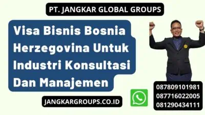 Visa Bisnis Bosnia Herzegovina Untuk Industri Konsultasi Dan Manajemen