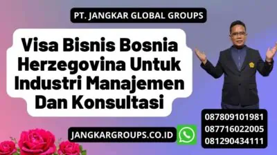 Visa Bisnis Bosnia Herzegovina Untuk Industri Manajemen Dan Konsultasi