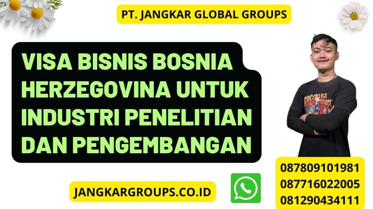 Visa Bisnis Bosnia Herzegovina Untuk Industri Penelitian Dan Pengembangan