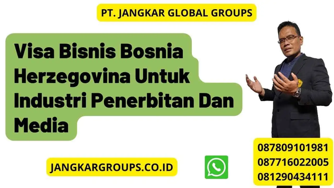 Visa Bisnis Bosnia Herzegovina Untuk Industri Penerbitan Dan Media